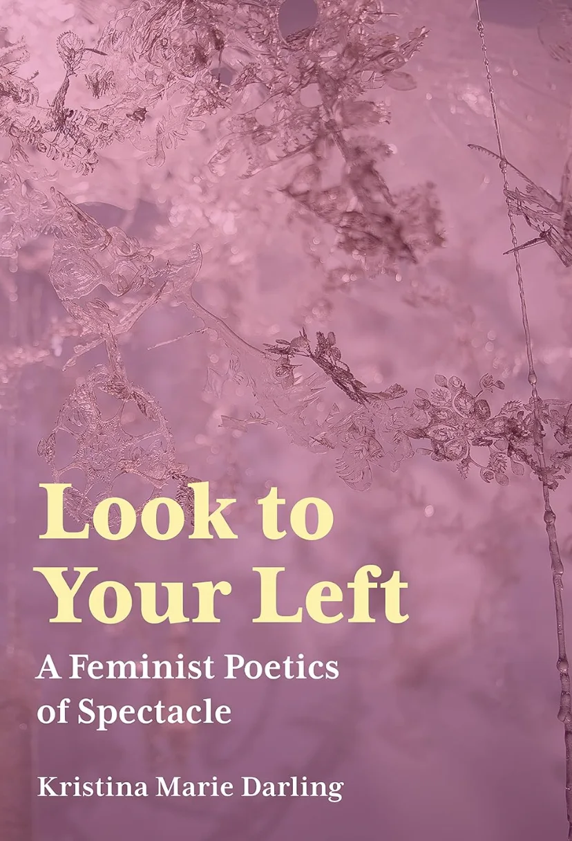 Look to Your Left: A Feminist Poetics of Spectacle cover
